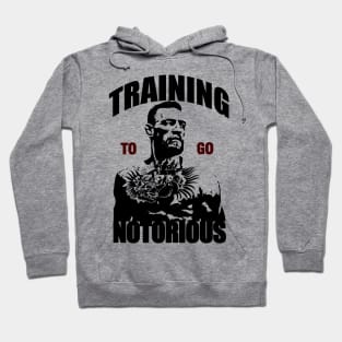 Training to go Notorious Hoodie